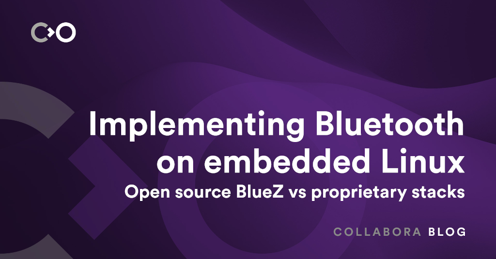 Implementing Bluetooth on embedded Linux: Open source BlueZ vs proprietary stacks