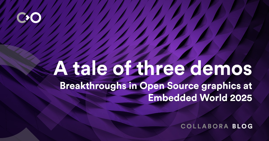 A tale of three demos: Breakthroughs in Open Source graphics at Embedded World 2025