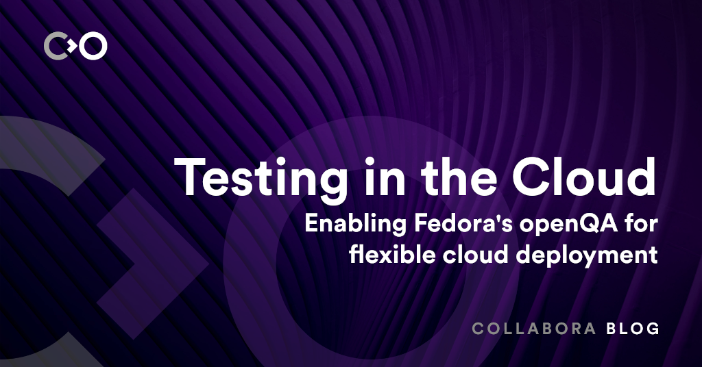 Testing in the Cloud: Enabling Fedora's openQA for flexible cloud deployment