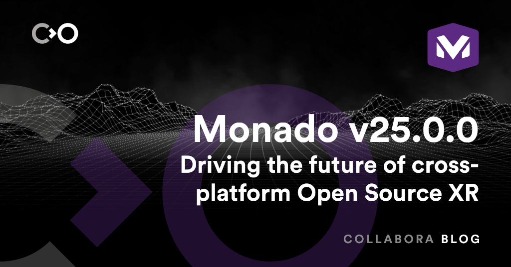 Monado v25.0.0: Driving the future of cross-platform Open Source XR