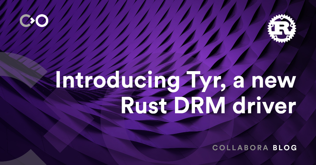 Introducing Tyr, a new Rust DRM driver